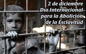 2 de Diciembre "Día Internacional para la Abolición de la Esclavitud"