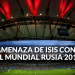 El ISIS volvió a amenazar con un ataque en el Mundial de Fútbol Rusia 2018